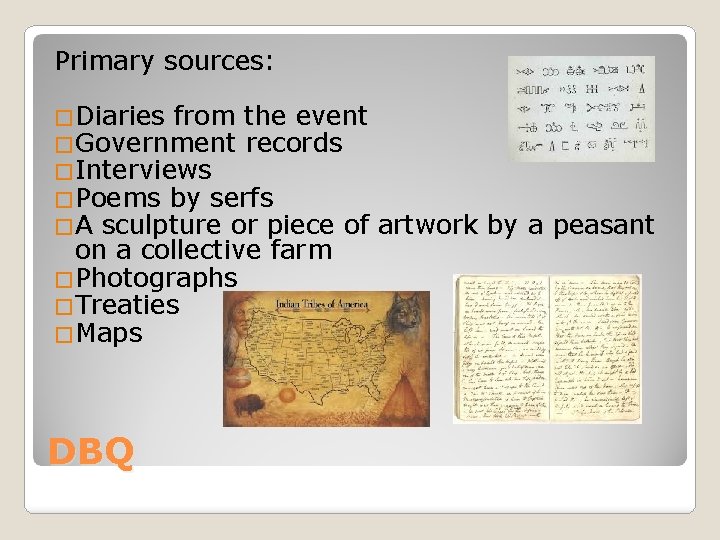 Primary sources: �Diaries from the event �Government records �Interviews �Poems by serfs �A sculpture Primary sources: �Diaries from the event �Government records �Interviews �Poems by serfs �A sculpture
