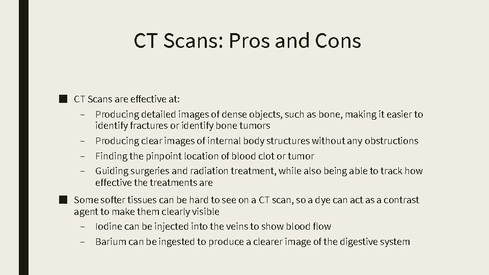 CT Scans: Pros and Cons ■ CT Scans are effective at: – Producing detailed