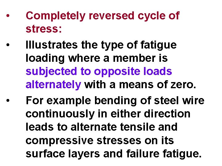  • • • Completely reversed cycle of stress: Illustrates the type of fatigue