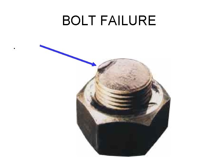 BOLT FAILURE. 