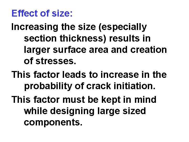 Effect of size: Increasing the size (especially section thickness) results in larger surface area