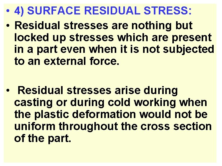  • 4) SURFACE RESIDUAL STRESS: • Residual stresses are nothing but locked up