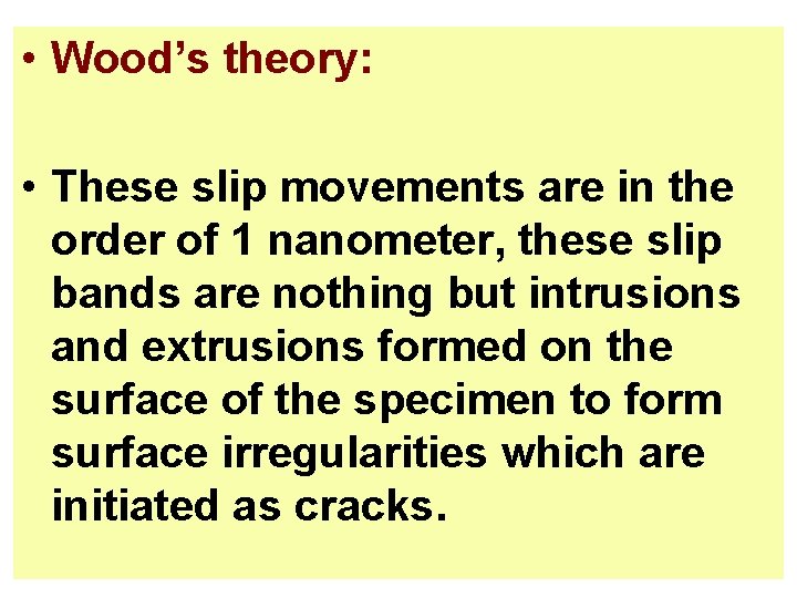  • Wood’s theory: • These slip movements are in the order of 1