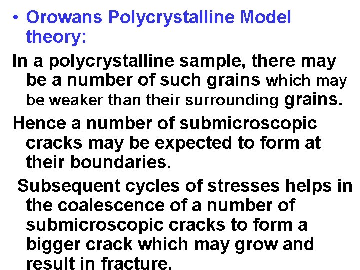  • Orowans Polycrystalline Model theory: In a polycrystalline sample, there may be a