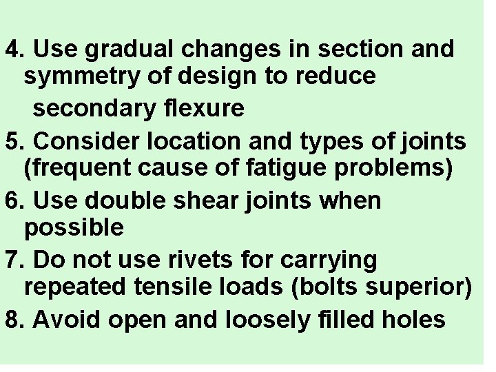 4. Use gradual changes in section and symmetry of design to reduce secondary flexure
