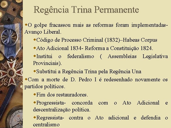 Regência Trina Permanente w. O golpe fracassou mais as reformas foram implementadas. Avanço Liberal.