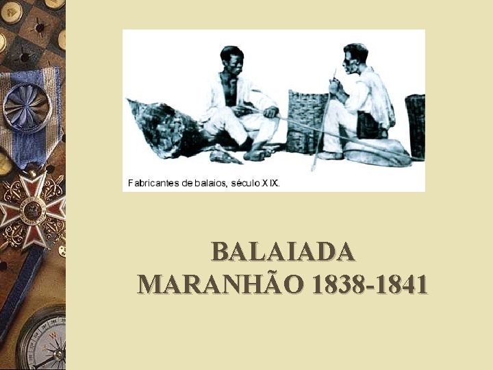 BALAIADA MARANHÃO 1838 -1841 