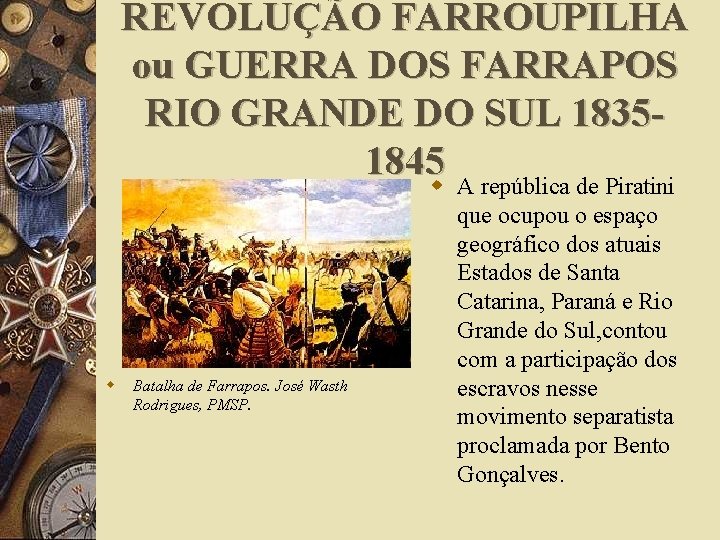 REVOLUÇÃO FARROUPILHA ou GUERRA DOS FARRAPOS RIO GRANDE DO SUL 18351845 w A república