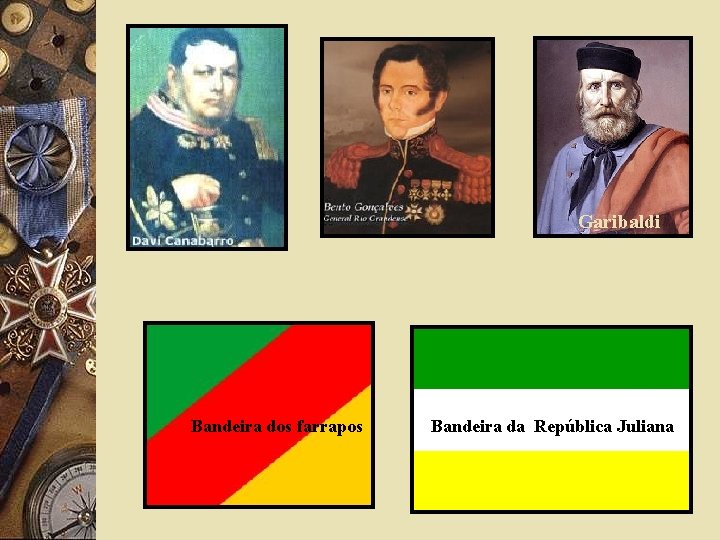 Garibaldi Bandeira dos farrapos Bandeira da República Juliana 