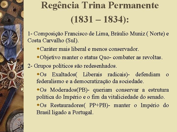 Regência Trina Permanente (1831 – 1834): 1 - Composição Francisco de Lima, Bráulio Muniz