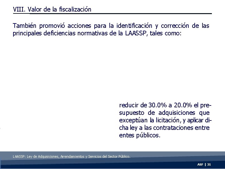 VIII. Valor de la fiscalización También promovió acciones para la identificación y corrección de