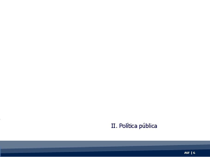 II. Política pública ASF | 6 