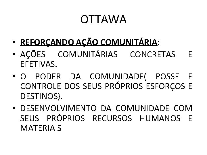 OTTAWA • REFORÇANDO AÇÃO COMUNITÁRIA: • AÇÕES COMUNITÁRIAS CONCRETAS E EFETIVAS. • O PODER