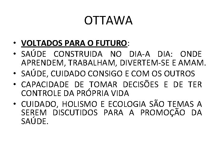 OTTAWA • VOLTADOS PARA O FUTURO: • SAÚDE CONSTRUIDA NO DIA-A DIA: ONDE APRENDEM,