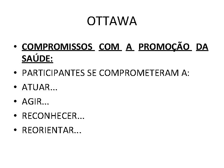 OTTAWA • COMPROMISSOS COM A PROMOÇÃO DA SAÚDE: • PARTICIPANTES SE COMPROMETERAM A: •