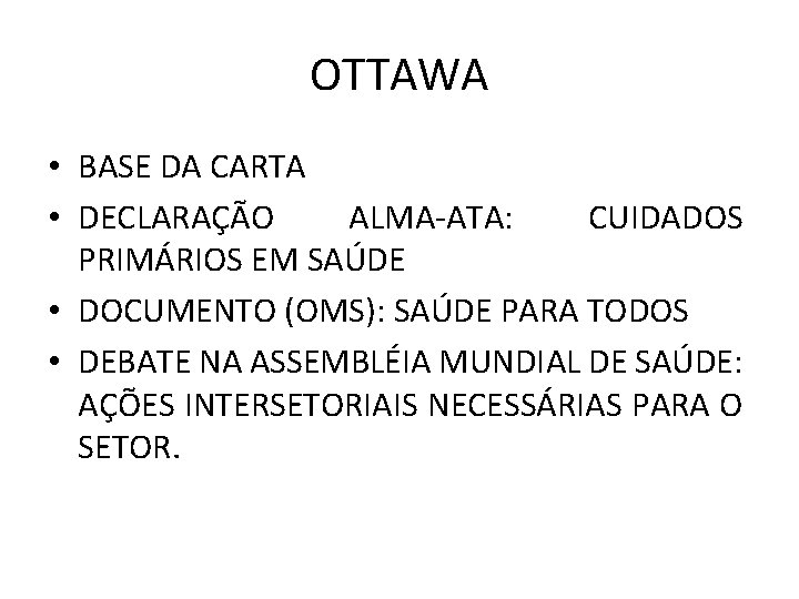 OTTAWA • BASE DA CARTA • DECLARAÇÃO ALMA-ATA: CUIDADOS PRIMÁRIOS EM SAÚDE • DOCUMENTO