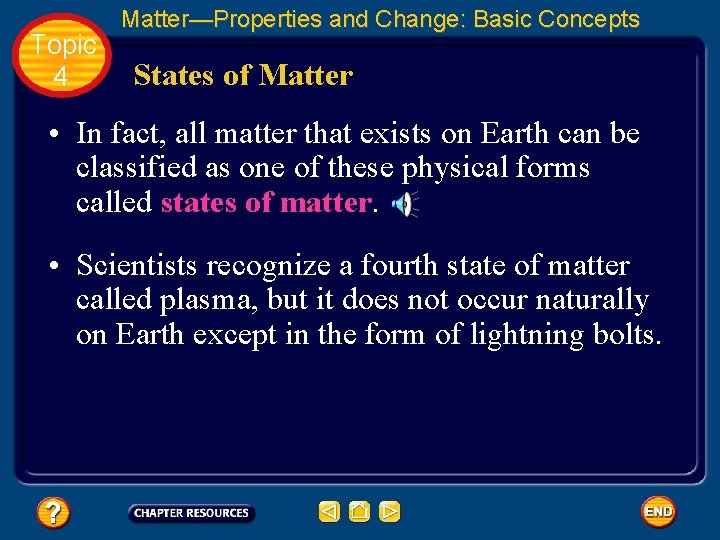 Topic 4 Matter—Properties and Change: Basic Concepts States of Matter • In fact, all