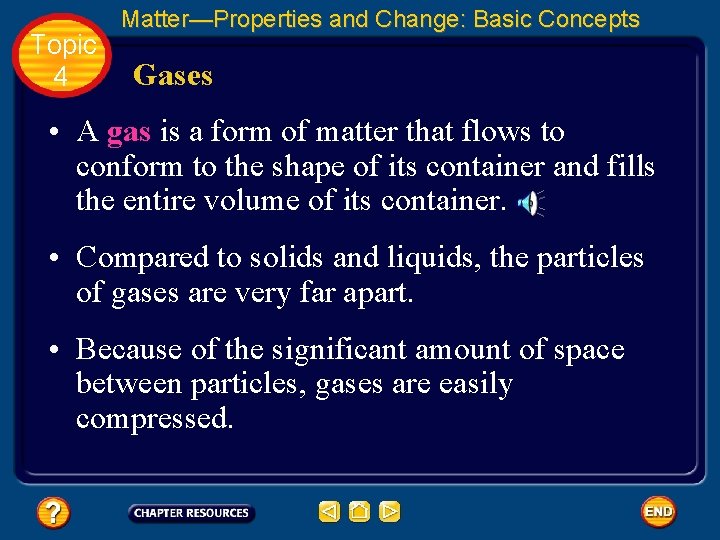 Topic 4 Matter—Properties and Change: Basic Concepts Gases • A gas is a form