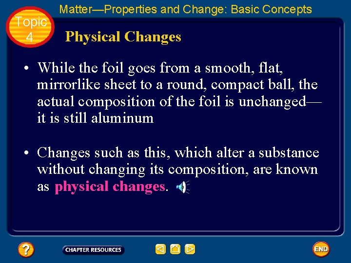 Topic 4 Matter—Properties and Change: Basic Concepts Physical Changes • While the foil goes