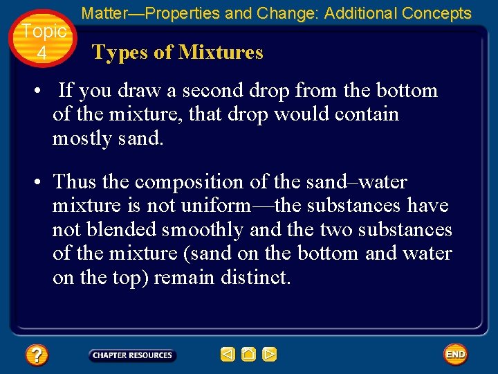 Topic 4 Matter—Properties and Change: Additional Concepts Types of Mixtures • If you draw
