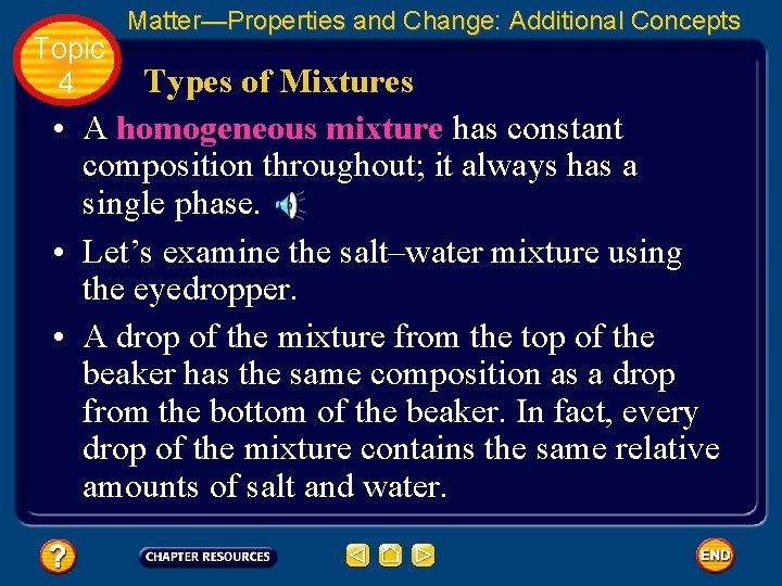 Topic 4 Matter—Properties and Change: Additional Concepts Types of Mixtures • A homogeneous mixture