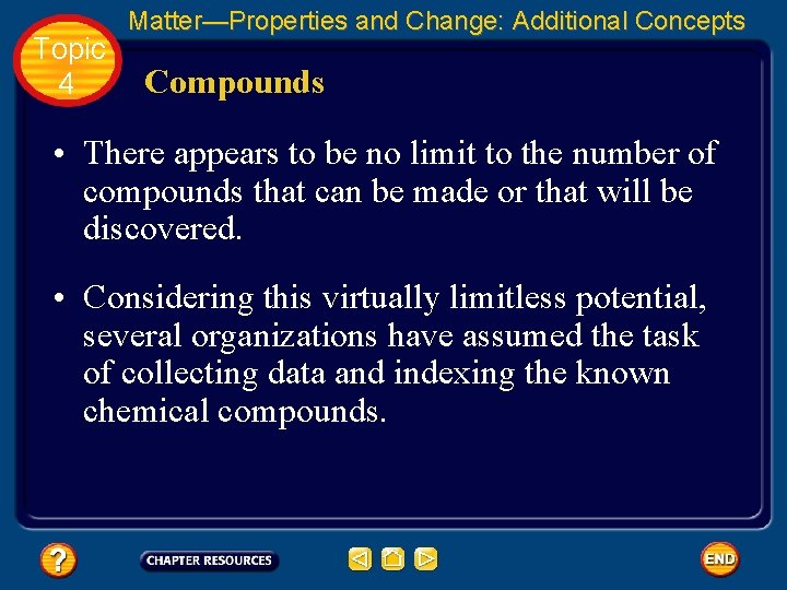 Topic 4 Matter—Properties and Change: Additional Concepts Compounds • There appears to be no