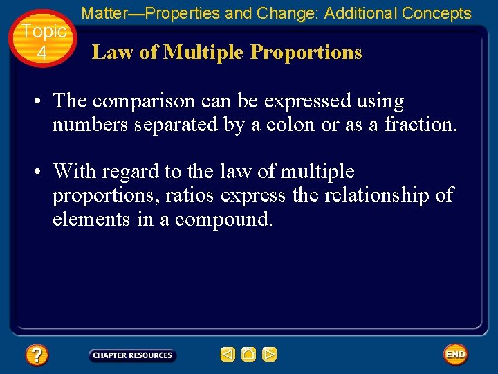 Topic 4 Matter—Properties and Change: Additional Concepts Law of Multiple Proportions • The comparison