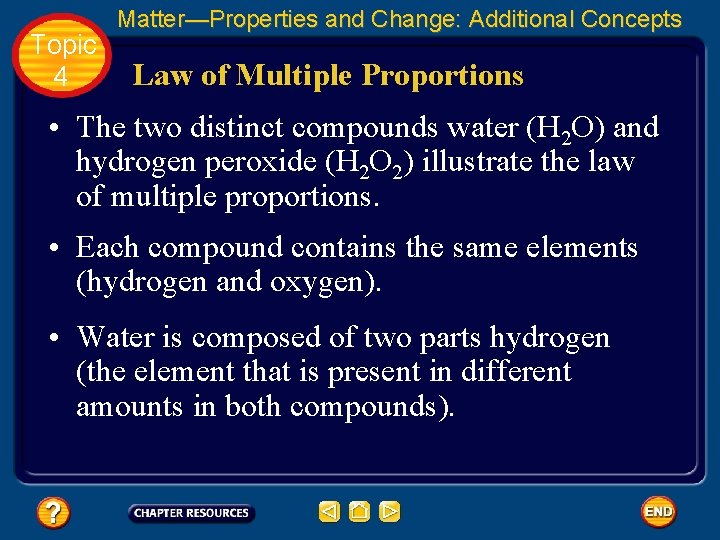 Topic 4 Matter—Properties and Change: Additional Concepts Law of Multiple Proportions • The two