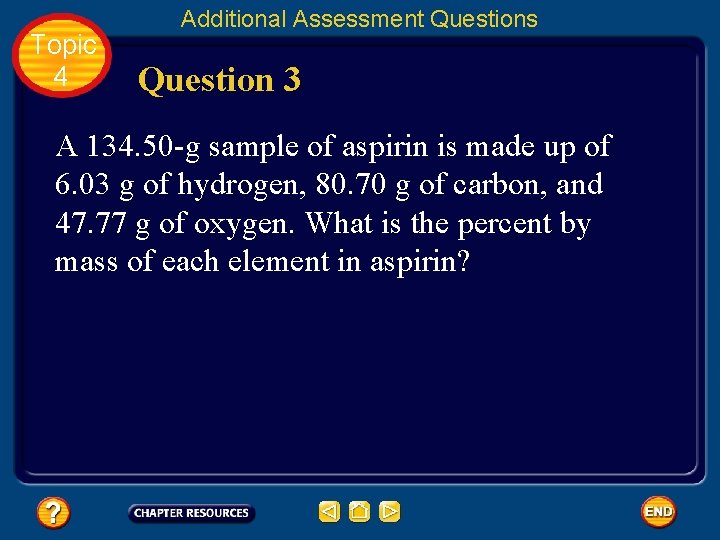 Topic 4 Additional Assessment Questions Question 3 A 134. 50 -g sample of aspirin