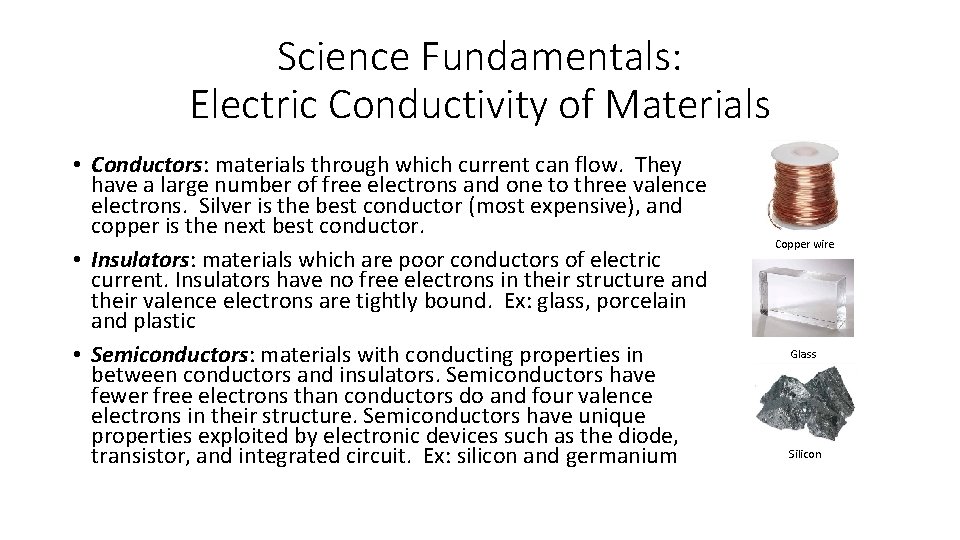 Science Fundamentals: Electric Conductivity of Materials • Conductors: materials through which current can flow.