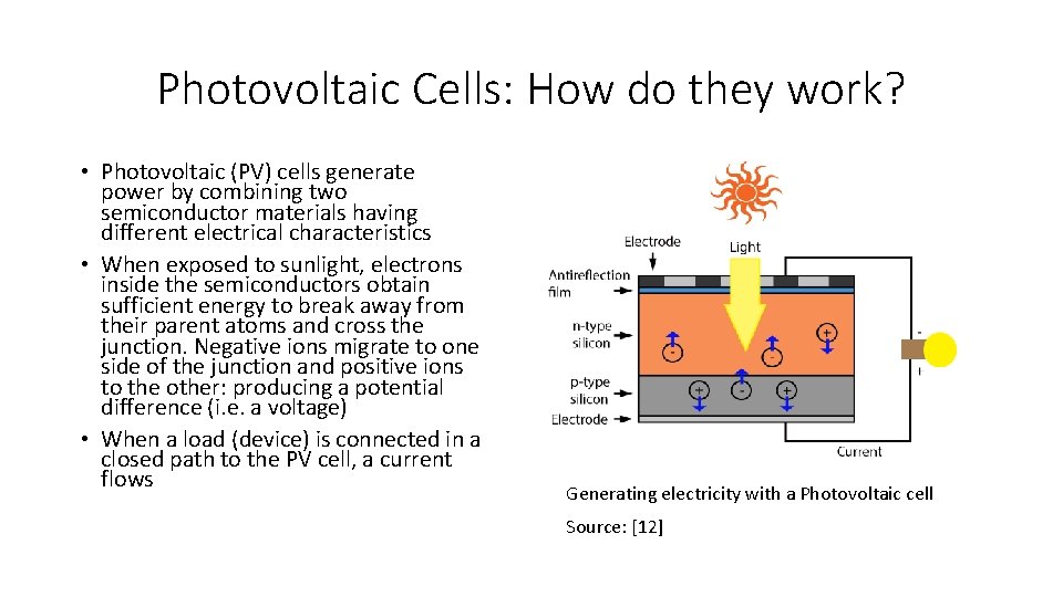 Photovoltaic Cells: How do they work? • Photovoltaic (PV) cells generate power by combining