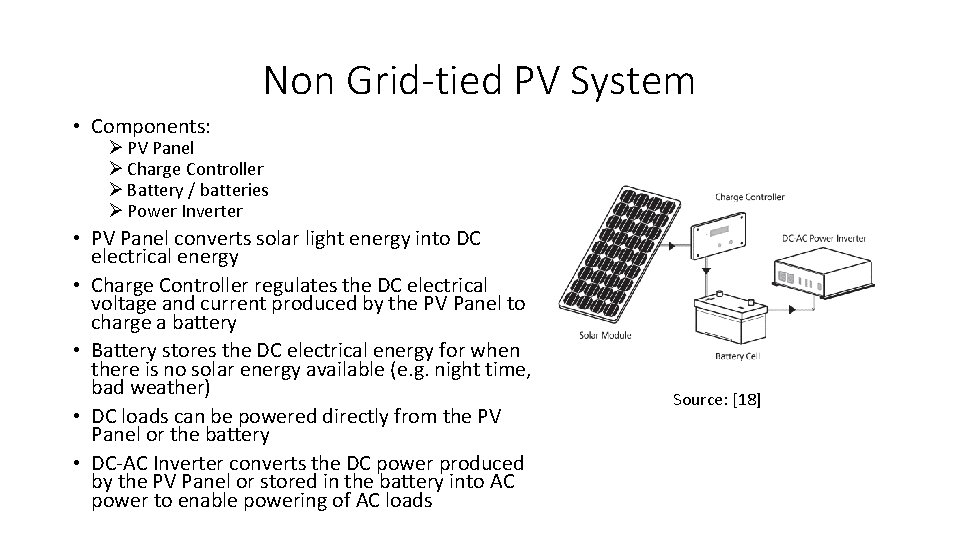 Non Grid-tied PV System • Components: Ø PV Panel Ø Charge Controller Ø Battery