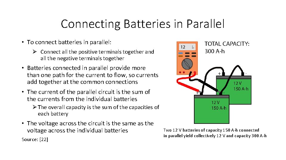 Connecting Batteries in Parallel • To connect batteries in parallel: Ø Connect all the