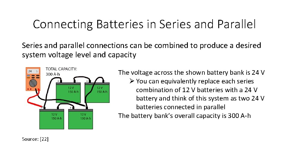 Connecting Batteries in Series and Parallel Series and parallel connections can be combined to