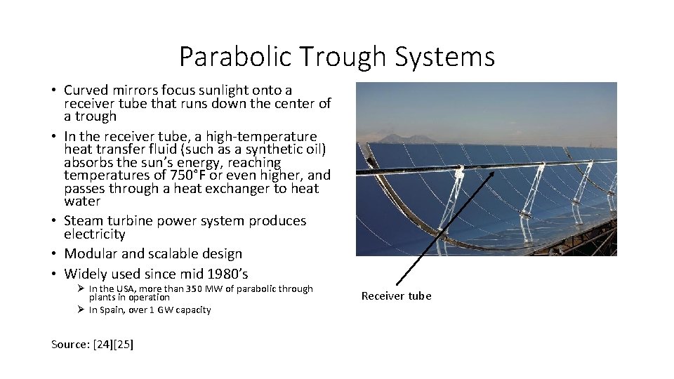 Parabolic Trough Systems • Curved mirrors focus sunlight onto a receiver tube that runs