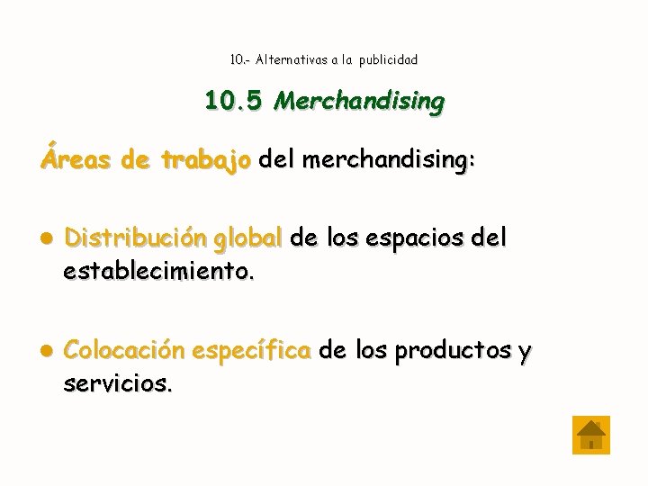 10. - Alternativas a la publicidad 10. 5 Merchandising Áreas de trabajo del merchandising: