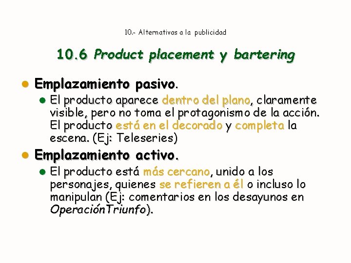10. - Alternativas a la publicidad 10. 6 Product placement y bartering l Emplazamiento