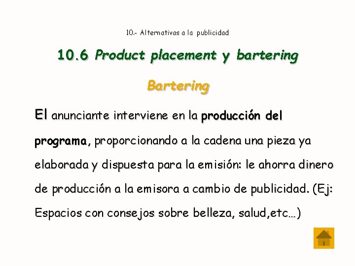 10. - Alternativas a la publicidad 10. 6 Product placement y bartering Bartering El