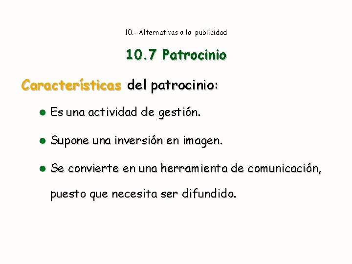 10. - Alternativas a la publicidad 10. 7 Patrocinio Características del patrocinio: l Es