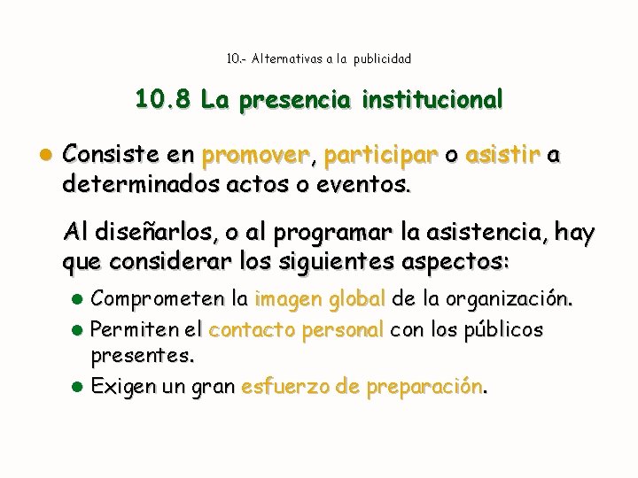 10. - Alternativas a la publicidad 10. 8 La presencia institucional l Consiste en