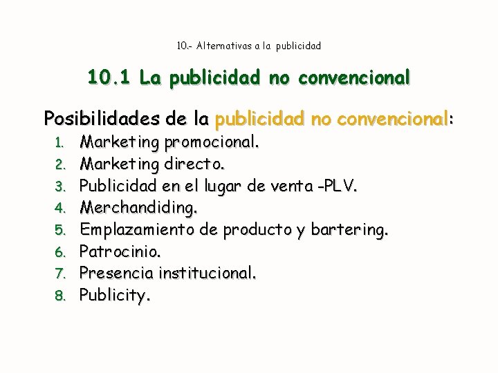 10. - Alternativas a la publicidad 10. 1 La publicidad no convencional Posibilidades de
