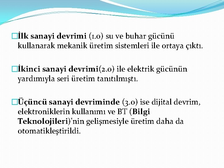 �İlk sanayi devrimi (1. 0) su ve buhar gücünü kullanarak mekanik üretim sistemleri ile