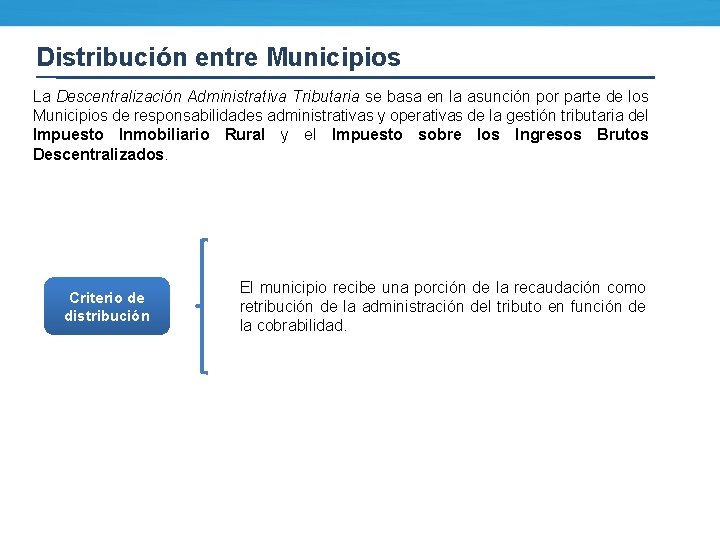 Distribución entre Municipios La Descentralización Administrativa Tributaria se basa en la asunción por parte