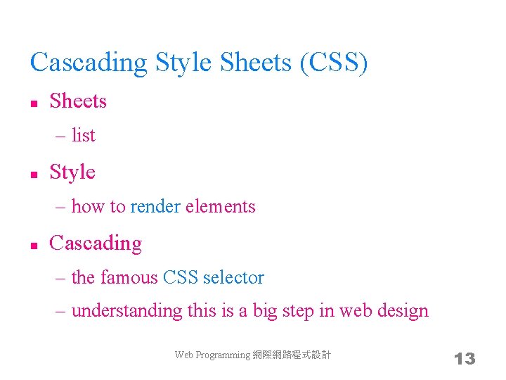 Cascading Style Sheets (CSS) n Sheets – list n Style – how to render