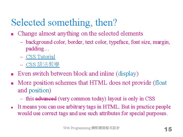 Selected something, then? n Change almost anything on the selected elements – background color,