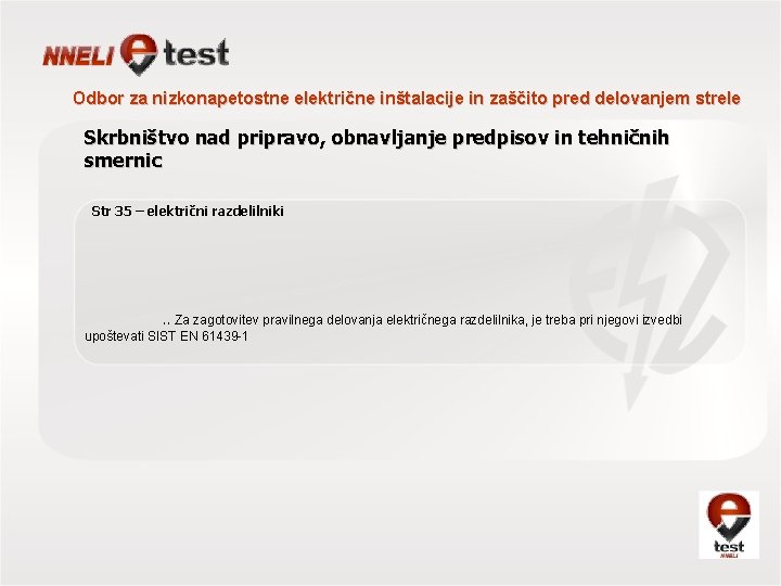 Odbor za nizkonapetostne električne inštalacije in zaščito pred delovanjem strele Skrbništvo nad pripravo, obnavljanje