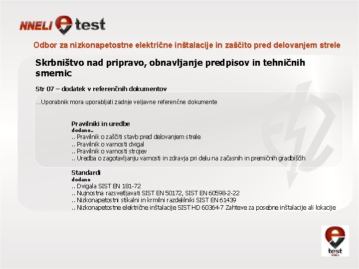 Odbor za nizkonapetostne električne inštalacije in zaščito pred delovanjem strele Skrbništvo nad pripravo, obnavljanje