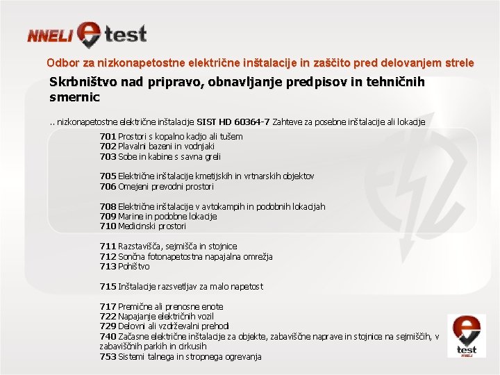 Odbor za nizkonapetostne električne inštalacije in zaščito pred delovanjem strele Skrbništvo nad pripravo, obnavljanje