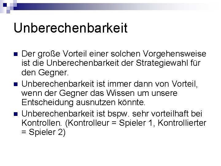 Unberechenbarkeit n n n Der große Vorteil einer solchen Vorgehensweise ist die Unberechenbarkeit der