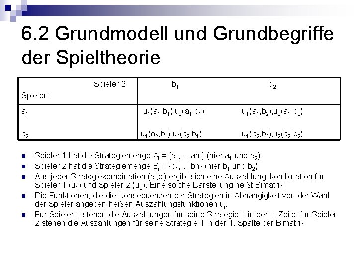 6. 2 Grundmodell und Grundbegriffe der Spieltheorie Spieler 2 b 1 b 2 a